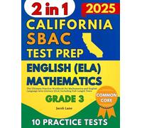 SBAC Test Prep California Grade 3: The Ultimate Practice Workbook for Mathematics and English Language Arts Literacy (ELA) Including Full-Length Tests (SBAC Test Prep Grade 3)
