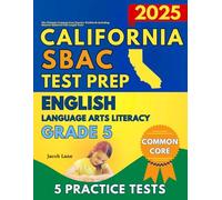 SBAC Test Prep California Grade 5 English Language Arts (ELA): The Ultimate Common Core Reading Practice Workbook Including Smarter Balanced Full-Length Tests (SBAC Test Prep Grade 5)