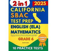 SBAC Test Prep California Grade 6: The 2-in-1 Practice Workbook for Mathematics and English Language Arts Literacy (ELA) Including Full-Length Tests (SBAC Test Prep Grade 6)