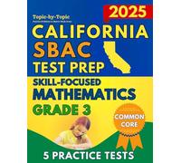 SBAC Test Prep California Skill-Focused Mathematics Grade 3: Topic-by-Topic Practice Problems to Master Weak Areas (SBAC Test Prep Grade 3)