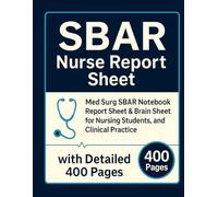 SBAR Nurse Report Sheet: Med Surg SBAR Notebook Report Sheet & Brain Sheet for Nursing Students, New Grad Nurses, and Clinical Practice with Detailed 400 Pages
