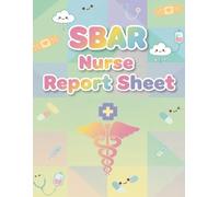 SBAR Nursing Report Sheet: Complete Clinical Communication Forms for Nurses | Structured Patient Handoff & Shift Change Documentation