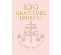 SBG Gratitude Jouranl: Saved by Grace, Thankful in Faith