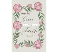 SBG LIFE | Blushing Blooms Journal Collection | 'Saved By Grace Through Faith' | Ephesians 2:8-9 | Christian Notebook with 131 Ruled Pages | 9”x 6”| Softcover