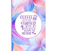 SBG LIFE | Christian Sayings Journal Collection | 'Coffee Gets Me Started Jesus Keeps Me Going' | Floral | Christian Notebook with 121 Ruled Pages | 9”x 6”| Softcover