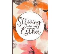 SBG LIFE | Christian Sayings Journal Collection | 'Striving to be an Esther' | Floral | Christian Notebook with 121 Ruled Pages | 9”x 6”| Softcover