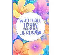 SBG LIFE | Christian Sayings Journal Collection | 'Why Yall Tryin to Test the Jesus in Me' | Floral | Christian Notebook with 121 Ruled Pages | 9”x 6”| Softcover
