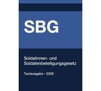 SBG - Soldatinnen- und Soldatenbeteiligungsgesetz (Deutschland) 2026: Vollständiger Gesetzestext in aktueller Fassung • Ohne Kommentare • Systematisch gegliedert