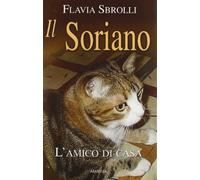 Sbrolli Flavia - Soriano. L'amico Di Casa (Il)