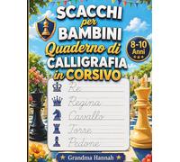 Scacchi per Bambini - Quaderno di Calligrafia in Corsivo 8-10 Anni: Alfabeto, Frasi da Copiare, Curiosità, Disegni da Colorare e Labirinti