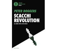 Scacchi revolution. Dal mondo antico all'età digitale (Oscar bestsellers open)
