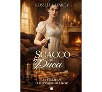 Scacco al duca: 1 (Le figlie di Ashcombe Manor)