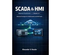 SCADA & HMI - Industrial Visualization: Advanced Strategies for SCADA Systems and HMI Panels