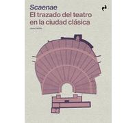 SCAENAE: EL TRAZADO DEL TEATRO EN LA CIUDAD CLÁSICA (ARQUITECTURA)