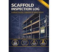 Scaffold Inspection Log Book: Pre-Shift, Periodic & Competent Person Inspection Record | OSHA 29 CFR 1926.451 & ANSI/SSFI SC100 Compliant Tracker