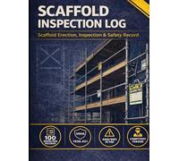 Scaffold Inspection Log Book: Pre-Shift, Periodic & Competent Person Inspection Record | OSHA 29 CFR 1926.451 & ANSI/SSFI SC100 Compliant Tracker