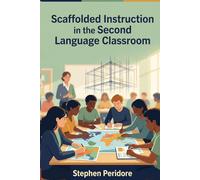 Scaffolded Instruction in the Second Language Classroom