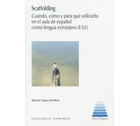 Scaffolding: Cuándo, cómo y para qué utilizarlo en el aula de español como lengua extranjera (E/LE) (INTERLINGUA)