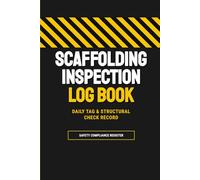 Scaffolding Inspection Log Book: Daily Safety Checklist & Structural Maintenance Record for Construction Sites - OSHA & Health Safety Compliance Register