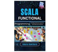 Scala Functional Programming: Building Reactive Systems with Akka and Streams