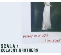 Scala & Kolacny Brot - Friday I'm in Love/Som