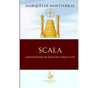 Scala: Meditaciones de Silencio, Fuego y Luz (The Golden Pelican Symbolic Press)