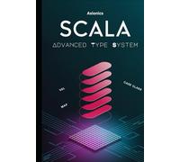 Scala’s Advanced Type System: Variance, HKTs, Type Classes, Metaprogramming (Macros, Inline), and Performance Optimization (JVM, Profiling) (The Scala Mastery Series 2025)