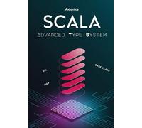 Scala’s Advanced Type System: Variance, HKTs, Type Classes, Metaprogramming (Macros, Inline), and Performance Optimization (JVM, Profiling): 3 (The Scala Mastery Series 2025)