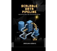 Scalable Data Pipelines: Architecting For The Petabyte Era