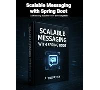 Scalable Messaging with Spring Boot: Architecting Scalable Event-Driven Systems