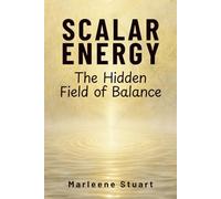 Scalar Energy: The Hidden Field of Balance: 5 (Coherium Body™ Series)