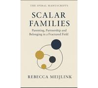 Scalar Families: Parenting, Partnership and Belonging in a Fractured Field