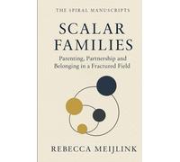 Scalar Families: Parenting, Partnership and Belonging in a Fractured Field