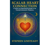 Scalar Heart Connection: A Arte da Sincronicidade e Transformação Pessoal