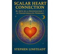Scalar Heart Connection: El Arte de la Sincronicidad y la Transformación Personal