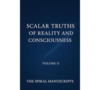 Scalar Truths of Reality and Consciousness: VOLUME II