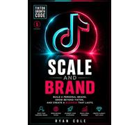 Scale and Brand: Build a Personal Brand, Grow Beyond TikTok, and Create a Business That Lasts: 5 (TikTok Growth Code)
