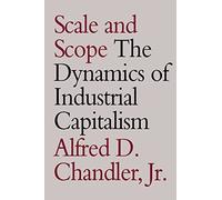 Scale and Scope: The Dynamics of Industrial Capitalism