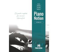 Scale, arpeggi, accordi, esercizi di Piano Notion: La guida completa per suonare il pianoforte (Metodo pianistico Piano Notion / Italiano)