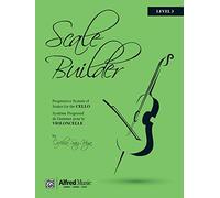 Scale Builder For Cello Level 3: A Progressive System of Scales for Cello