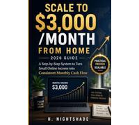 SCALE TO $3,000 /MONTH FROM HOME __2026 Guide__: A Step-by-Step System to Turn Small Online Income into Consistent Monthly Cash Flow: 4 (The Problem Solver Series)