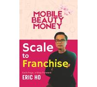SCALE TO FRANCHISE: How to Transform Your Beauty Service into a Scalable Franchise Model (Mobile Beauty Money)