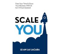 Scale You: Free Your Time and Grow Your Business with AI and a Virtual Assistant