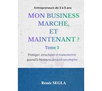SCALER SANS SE NOYER: Protéger, structurer et transmettre quand le business devient un empire (BUSINESS ORGANISE)