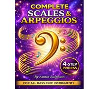 Scales and arpeggios book for all BASS CLEF instruments: Simple process to success in every key (Music education)