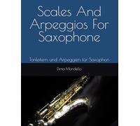 Scales And Arpeggios For Saxophone: Tonleitern und Arpeggien für Saxophon