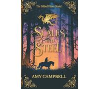 Scales and Steel: An MM Fantasy Romance: 1 (The Gilded Prince)