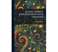 Scales, Chords, Arpeggios & Octaves for Piano