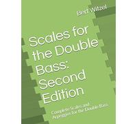 Scales for the Double Bass: Second Edition: Complete Scales and Arpeggios for the Double Bass
