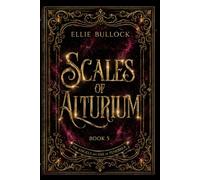 Scales of Alturium: The Love Story the Prophecy Left Out (The Angels and Fae of Tenebrea Saga)